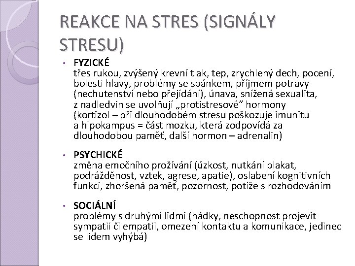 REAKCE NA STRES (SIGNÁLY STRESU) • FYZICKÉ třes rukou, zvýšený krevní tlak, tep, zrychlený