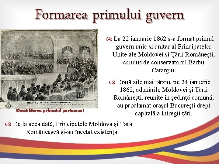 Formarea primului guvern La 22 ianuarie 1862 s-a format primul guvern unic și unitar Formarea primului guvern La 22 ianuarie 1862 s-a format primul guvern unic și unitar