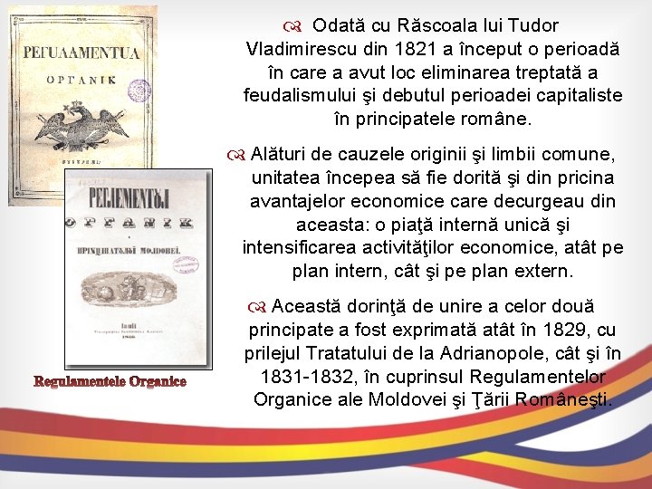 Odată cu Răscoala lui Tudor Vladimirescu din 1821 a început o perioadă în Odată cu Răscoala lui Tudor Vladimirescu din 1821 a început o perioadă în