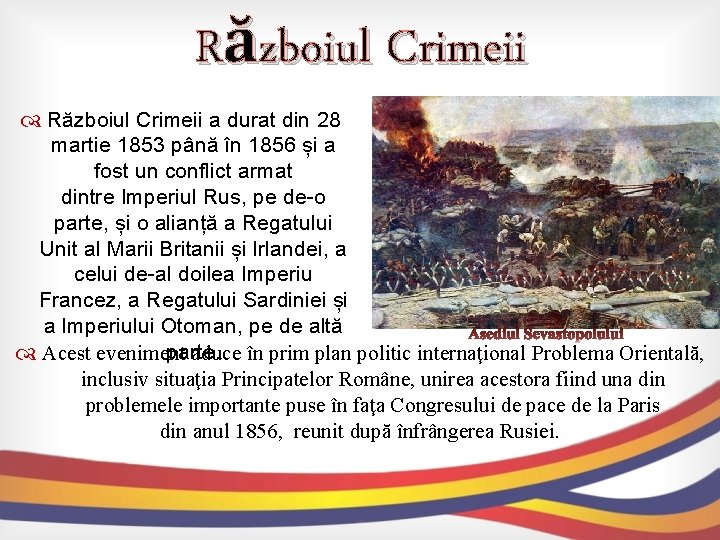 Războiul Crimeii a durat din 28 martie 1853 până în 1856 și a fost Războiul Crimeii a durat din 28 martie 1853 până în 1856 și a fost