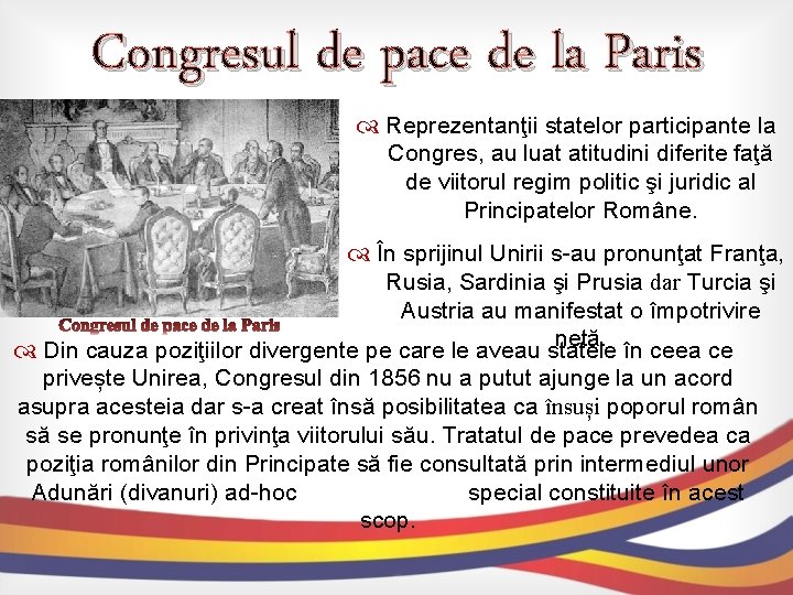 Congresul de pace de la Paris Reprezentanţii statelor participante la Congres, au luat atitudini Congresul de pace de la Paris Reprezentanţii statelor participante la Congres, au luat atitudini
