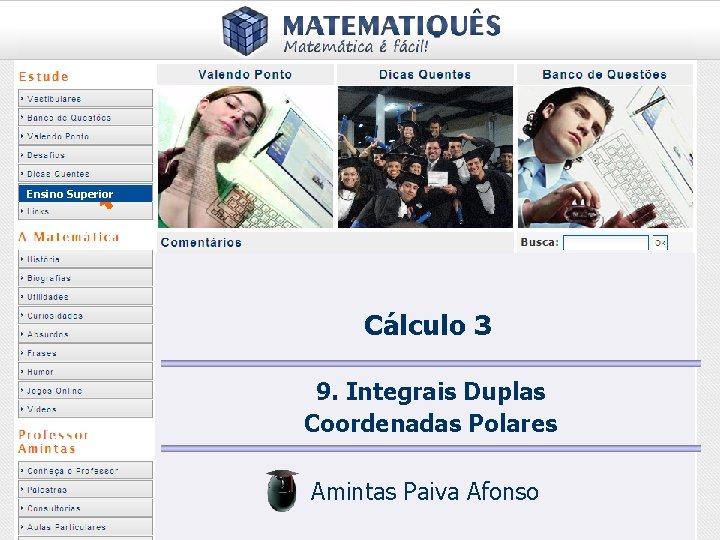 Ensino Superior Cálculo 3 9. Integrais Duplas Coordenadas Polares Amintas Paiva Afonso 