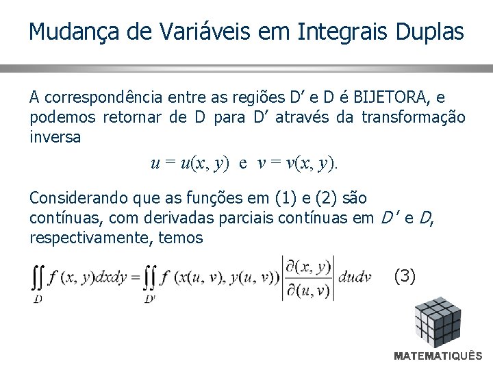 Mudança de Variáveis em Integrais Duplas A correspondência entre as regiões D’ e D