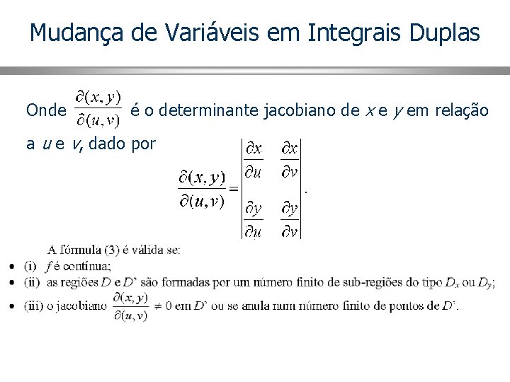 Mudança de Variáveis em Integrais Duplas Onde é o determinante jacobiano de x e