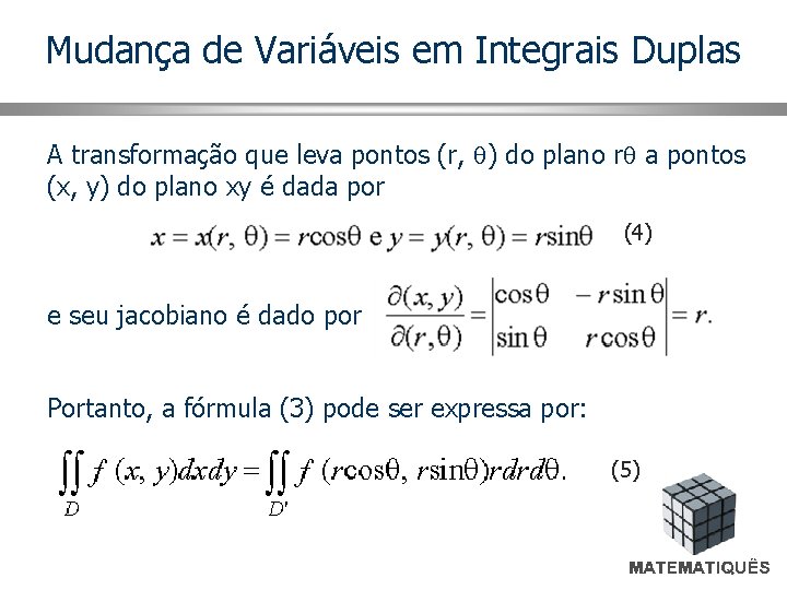Mudança de Variáveis em Integrais Duplas A transformação que leva pontos (r, ) do