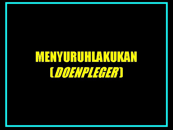 MENYURUHLAKUKAN (DOENPLEGER ) 