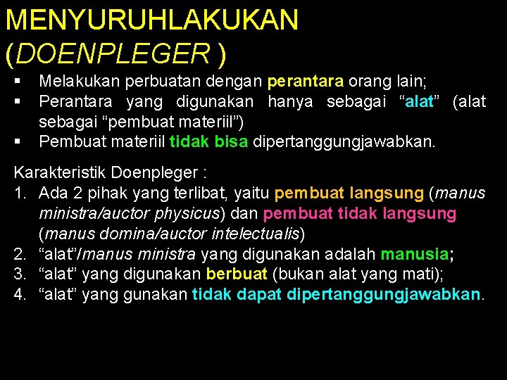 MENYURUHLAKUKAN (DOENPLEGER ) § § § Melakukan perbuatan dengan perantara orang lain; Perantara yang