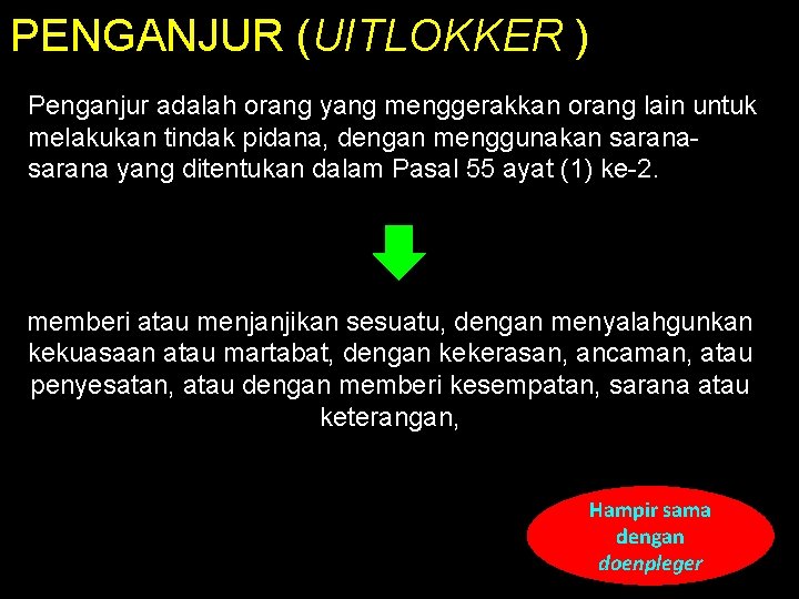 PENGANJUR (UITLOKKER ) Penganjur adalah orang yang menggerakkan orang lain untuk melakukan tindak pidana,