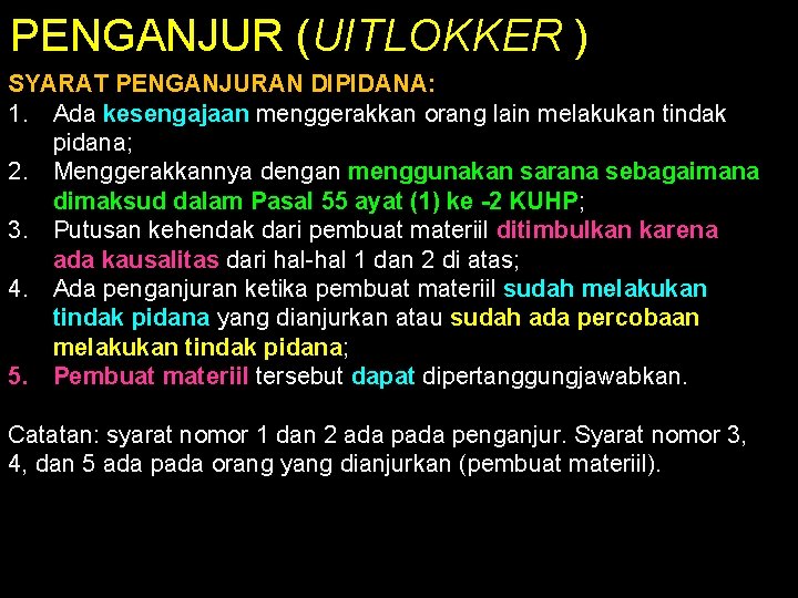 PENGANJUR (UITLOKKER ) SYARAT PENGANJURAN DIPIDANA: 1. Ada kesengajaan menggerakkan orang lain melakukan tindak