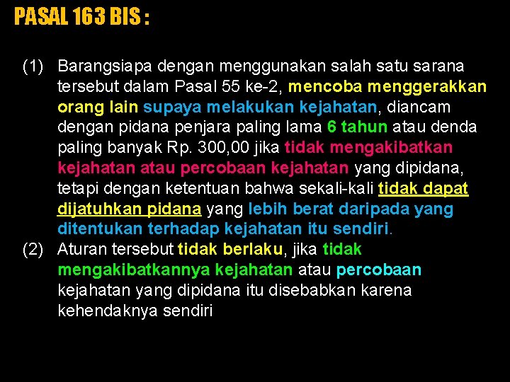 PASAL 163 BIS : (1) Barangsiapa dengan menggunakan salah satu sarana tersebut dalam Pasal