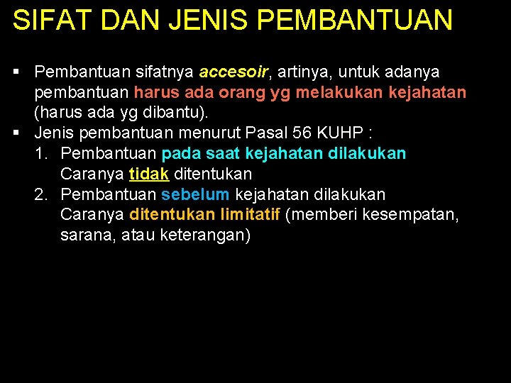 SIFAT DAN JENIS PEMBANTUAN § Pembantuan sifatnya accesoir, artinya, untuk adanya pembantuan harus ada