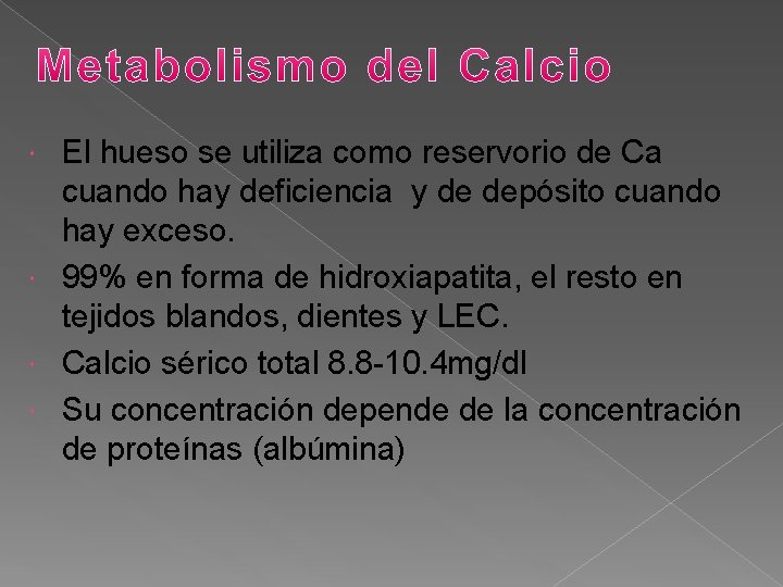 El hueso se utiliza como reservorio de Ca cuando hay deficiencia y de depósito