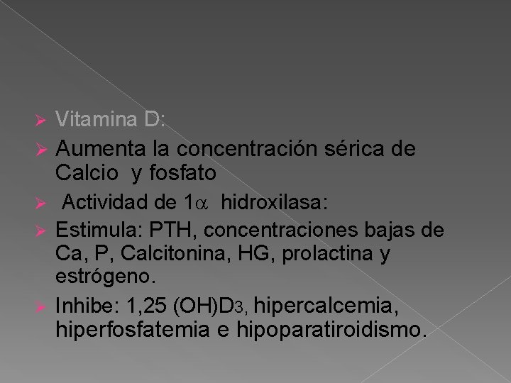 Ø Vitamina D: Ø Aumenta la concentración sérica de Calcio y fosfato Actividad de