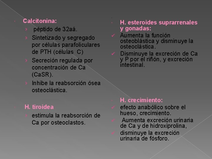  Calcitonina: › péptido de 32 aá. › Sintetizado y segregado por células parafoliculares