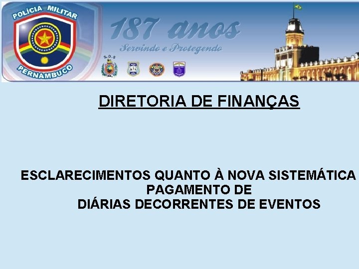 DIRETORIA DE FINANÇAS ESCLARECIMENTOS QUANTO À NOVA SISTEMÁTICA PAGAMENTO DE DIÁRIAS DECORRENTES DE EVENTOS