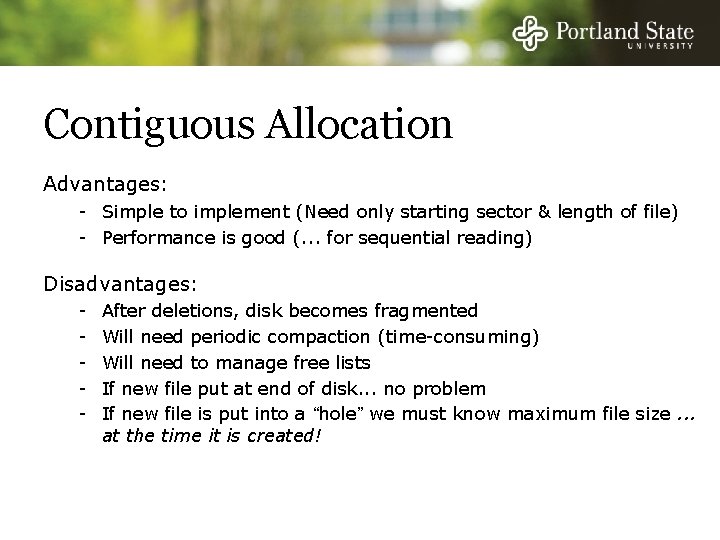 Contiguous Allocation Advantages: - Simple to implement (Need only starting sector & length of