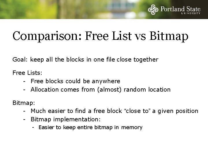 Comparison: Free List vs Bitmap Goal: keep all the blocks in one file close