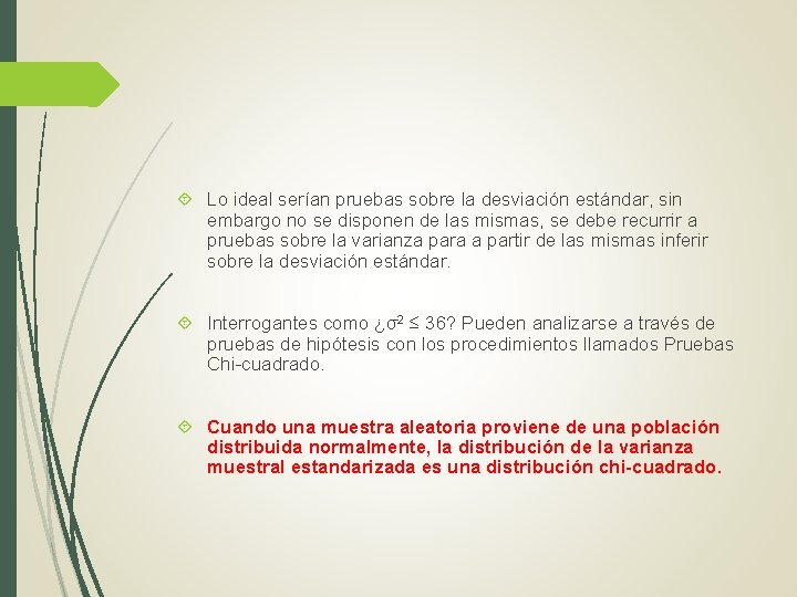 Lo ideal serían pruebas sobre la desviación estándar, sin embargo no se disponen Lo ideal serían pruebas sobre la desviación estándar, sin embargo no se disponen
