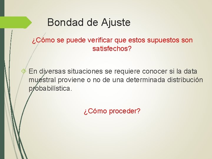 Bondad de Ajuste ¿Cómo se puede verificar que estos supuestos son satisfechos? En diversas Bondad de Ajuste ¿Cómo se puede verificar que estos supuestos son satisfechos? En diversas