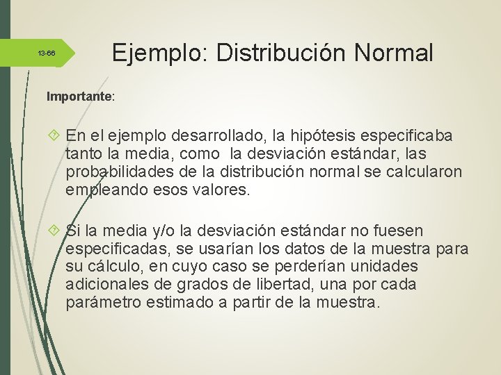 13 -66 Ejemplo: Distribución Normal Importante: En el ejemplo desarrollado, la hipótesis especificaba tanto 13 -66 Ejemplo: Distribución Normal Importante: En el ejemplo desarrollado, la hipótesis especificaba tanto