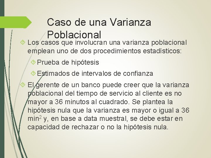 Caso de una Varianza Poblacional Los casos que involucran una varianza poblacional emplean uno Caso de una Varianza Poblacional Los casos que involucran una varianza poblacional emplean uno