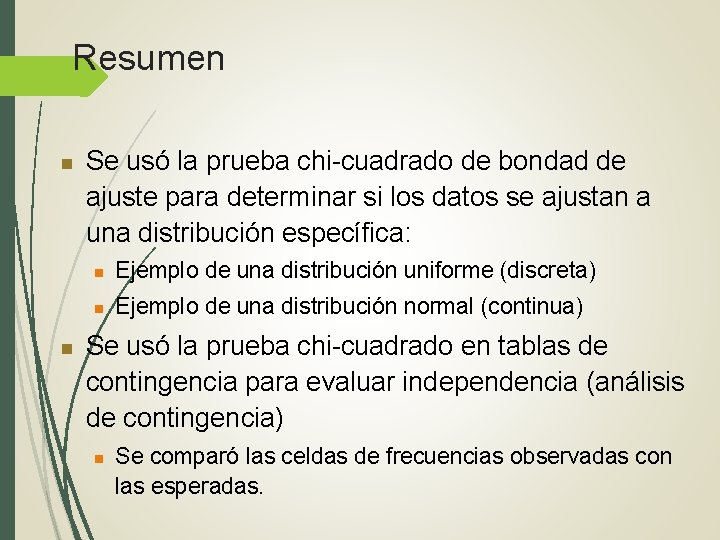 Resumen n n Se usó la prueba chi-cuadrado de bondad de ajuste para determinar Resumen n n Se usó la prueba chi-cuadrado de bondad de ajuste para determinar