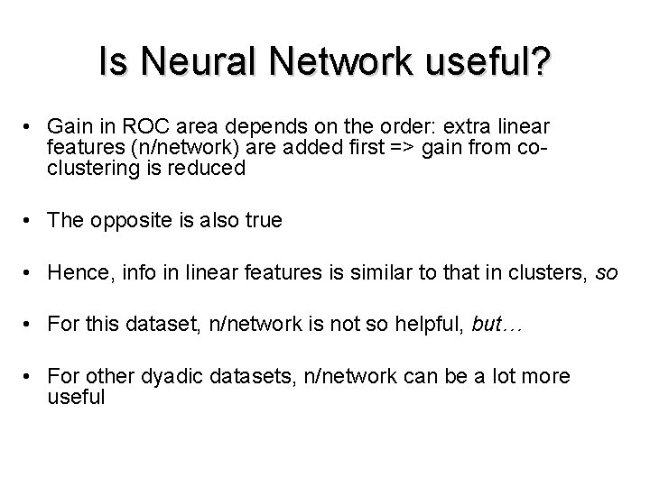 Is Neural Network useful? • Gain in ROC area depends on the order: extra