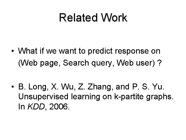 Related Work • What if we want to predict response on (Web page, Search