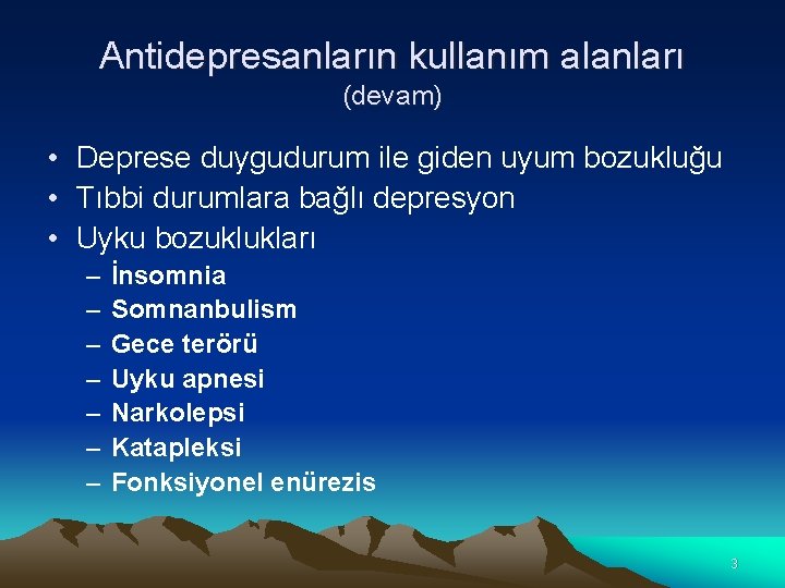 Antidepresanların kullanım alanları (devam) • Deprese duygudurum ile giden uyum bozukluğu • Tıbbi durumlara