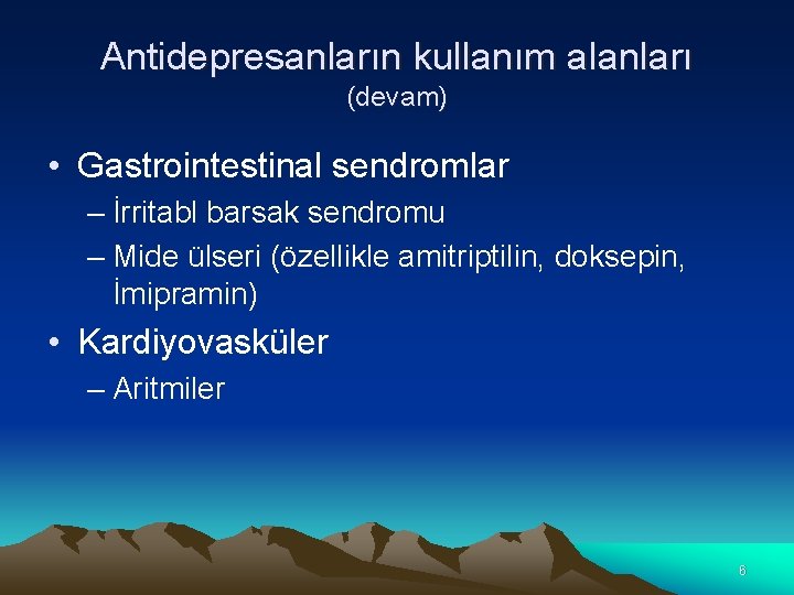 Antidepresanların kullanım alanları (devam) • Gastrointestinal sendromlar – İrritabl barsak sendromu – Mide ülseri