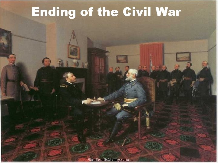 Ending of the Civil War THE END OF THE WAR 