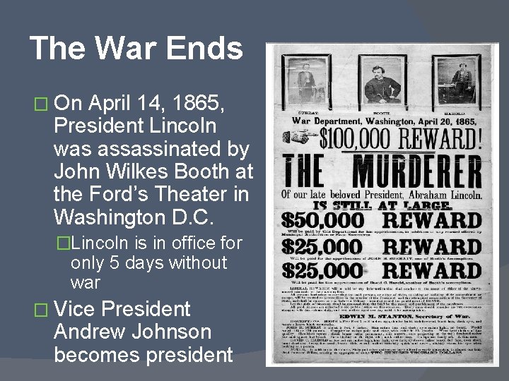 The War Ends � On April 14, 1865, President Lincoln was assassinated by John