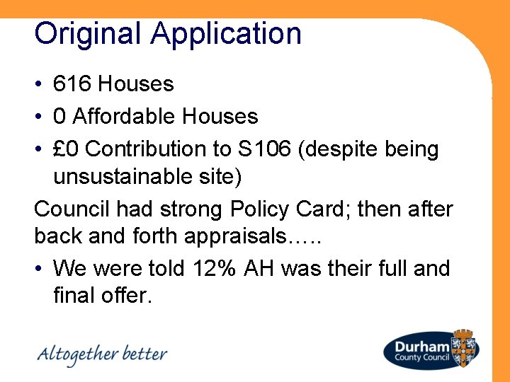 Original Application • 616 Houses • 0 Affordable Houses • £ 0 Contribution to