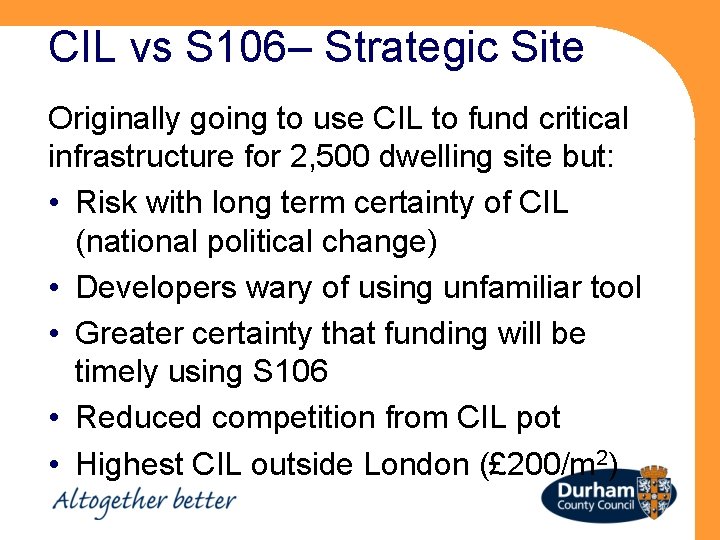 CIL vs S 106– Strategic Site Originally going to use CIL to fund critical
