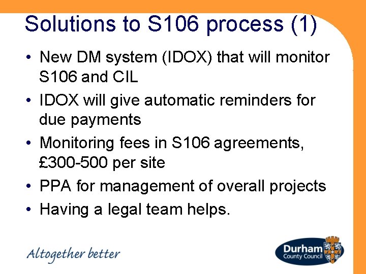 Solutions to S 106 process (1) • New DM system (IDOX) that will monitor