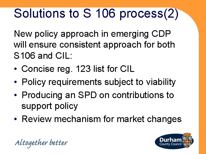 Solutions to S 106 process(2) New policy approach in emerging CDP will ensure consistent
