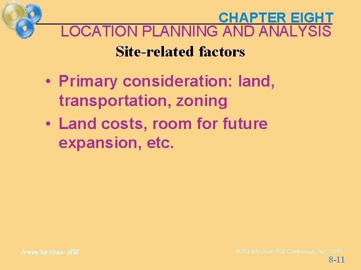 CHAPTER EIGHT LOCATION PLANNING AND ANALYSIS Site-related factors • Primary consideration: land, transportation, zoning CHAPTER EIGHT LOCATION PLANNING AND ANALYSIS Site-related factors • Primary consideration: land, transportation, zoning