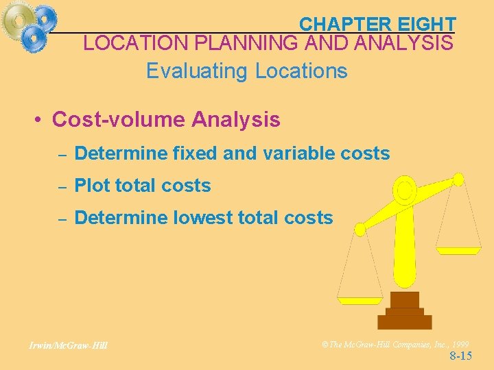 CHAPTER EIGHT LOCATION PLANNING AND ANALYSIS Evaluating Locations • Cost-volume Analysis – Determine fixed CHAPTER EIGHT LOCATION PLANNING AND ANALYSIS Evaluating Locations • Cost-volume Analysis – Determine fixed