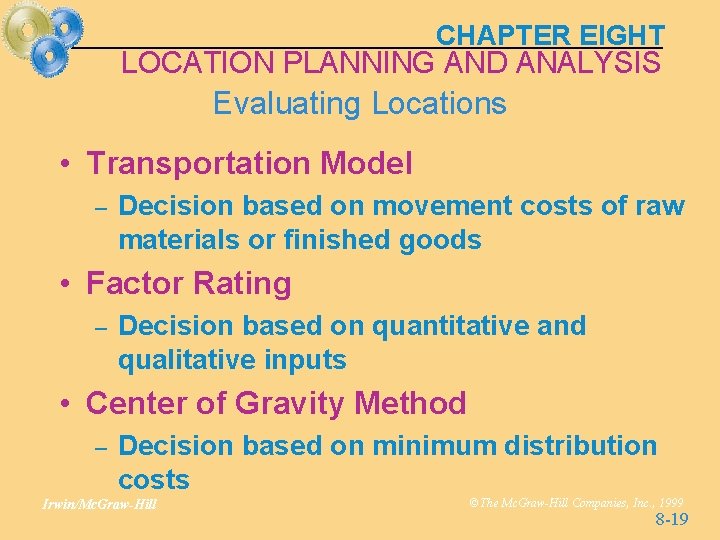 CHAPTER EIGHT LOCATION PLANNING AND ANALYSIS Evaluating Locations • Transportation Model – Decision based CHAPTER EIGHT LOCATION PLANNING AND ANALYSIS Evaluating Locations • Transportation Model – Decision based