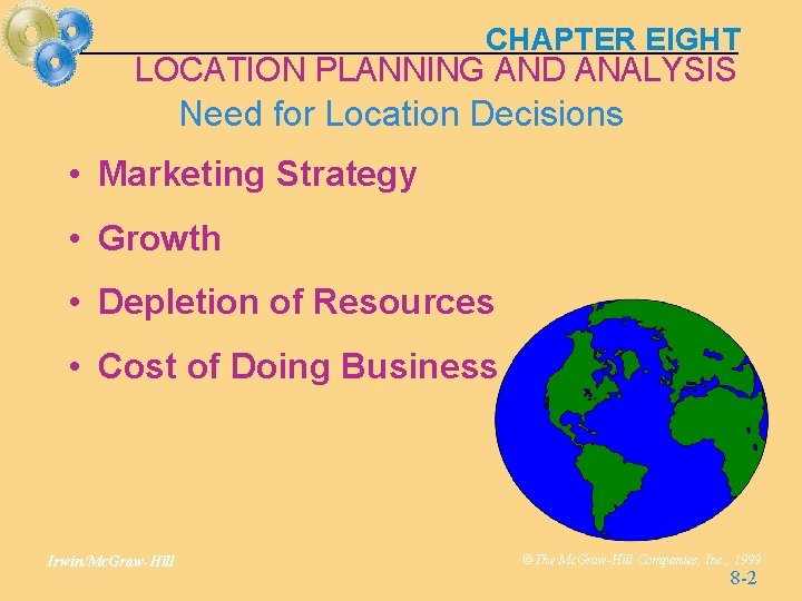 CHAPTER EIGHT LOCATION PLANNING AND ANALYSIS Need for Location Decisions • Marketing Strategy • CHAPTER EIGHT LOCATION PLANNING AND ANALYSIS Need for Location Decisions • Marketing Strategy •