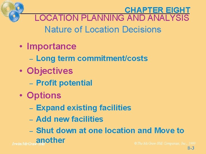 CHAPTER EIGHT LOCATION PLANNING AND ANALYSIS Nature of Location Decisions • Importance – Long CHAPTER EIGHT LOCATION PLANNING AND ANALYSIS Nature of Location Decisions • Importance – Long