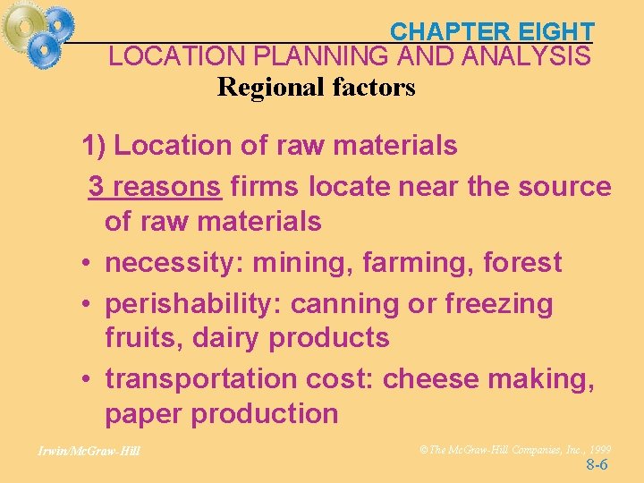 CHAPTER EIGHT LOCATION PLANNING AND ANALYSIS Regional factors 1) Location of raw materials 3 CHAPTER EIGHT LOCATION PLANNING AND ANALYSIS Regional factors 1) Location of raw materials 3