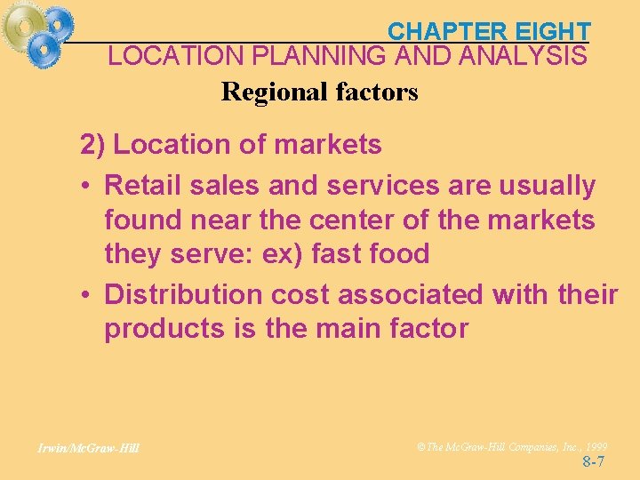 CHAPTER EIGHT LOCATION PLANNING AND ANALYSIS Regional factors 2) Location of markets • Retail CHAPTER EIGHT LOCATION PLANNING AND ANALYSIS Regional factors 2) Location of markets • Retail