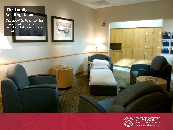 The Family Waiting Room This area of the Family Waiting Room includes a quiet