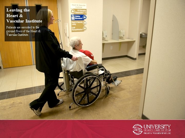 Leaving the Heart & Vascular Institute Patients are escorted to the ground floor of