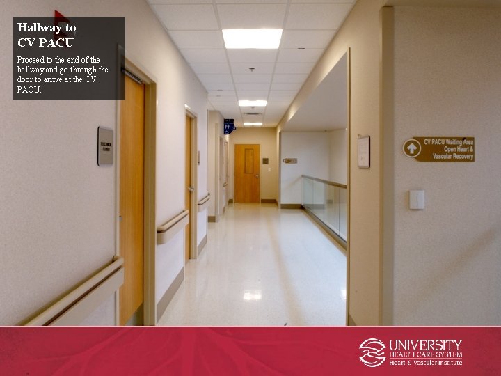 Hallway to CV PACU Proceed to the end of the hallway and go through