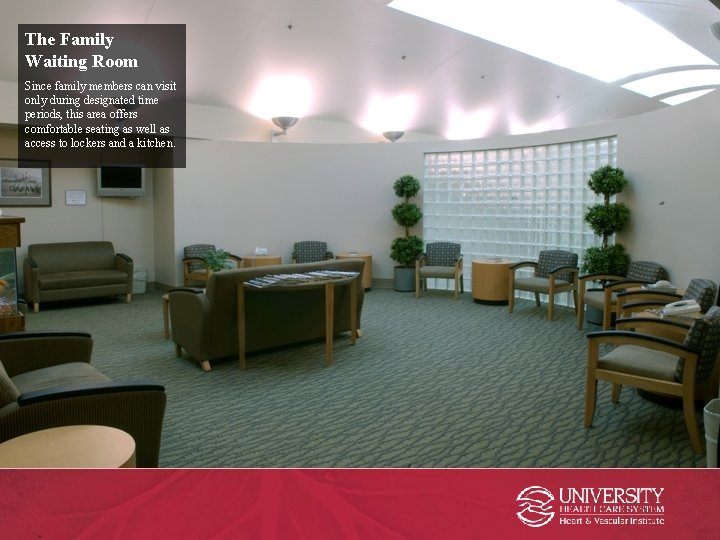 The Family Waiting Room Since family members can visit only during designated time periods,