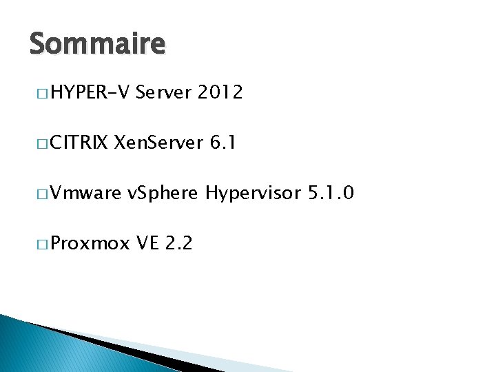 Sommaire � HYPER-V � CITRIX Server 2012 Xen. Server 6. 1 � Vmware v.