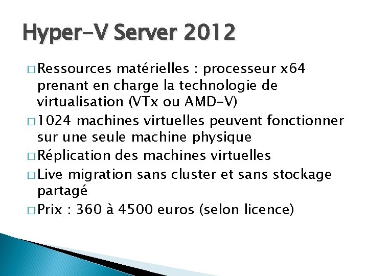 Hyper-V Server 2012 � Ressources matérielles : processeur x 64 prenant en charge la