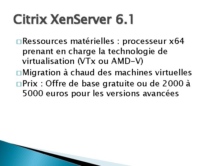 Citrix Xen. Server 6. 1 � Ressources matérielles : processeur x 64 prenant en